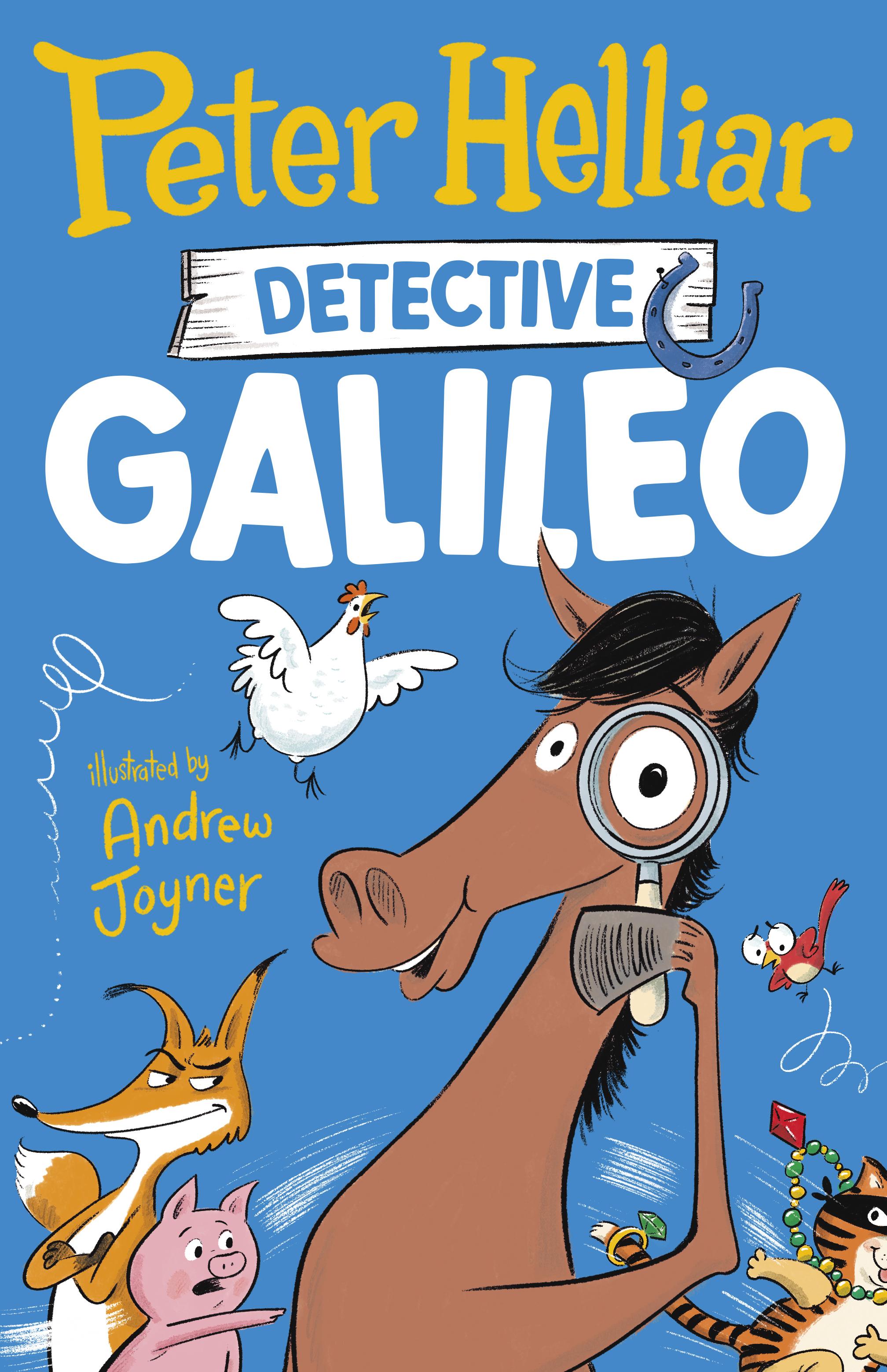 This is the cover for ‘Detective Galileo’ Written by Peter Helliar and illustrated by Andrew Joyner. The cover shows a horse holding up a magnifying glass as other animals are shocked to see a masked cat run off with jewels. 