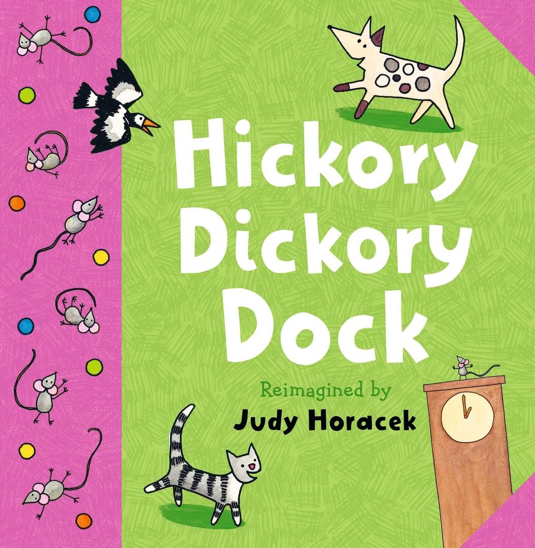 This is the cover for ‘Hickory Dickory Dock’, written by Judy Horacek. The cover shows a happy cat, dog, bird and many mice with a clock in the corner.