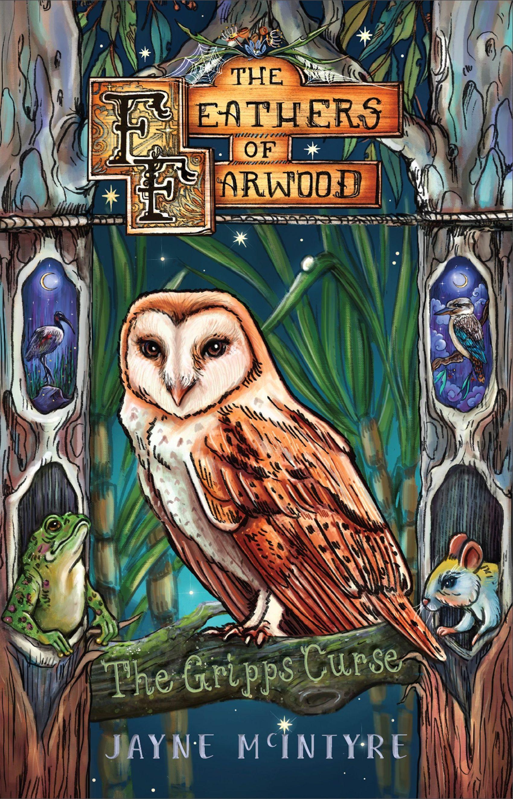 This is the cover for ‘The Feathers of Farwood and The Gripps Curse’ Written by Jayne McIntyre and illustrated by Tamlyn Teow. The cover shows an owl centred in a forest with trees, surrounded by other animals.