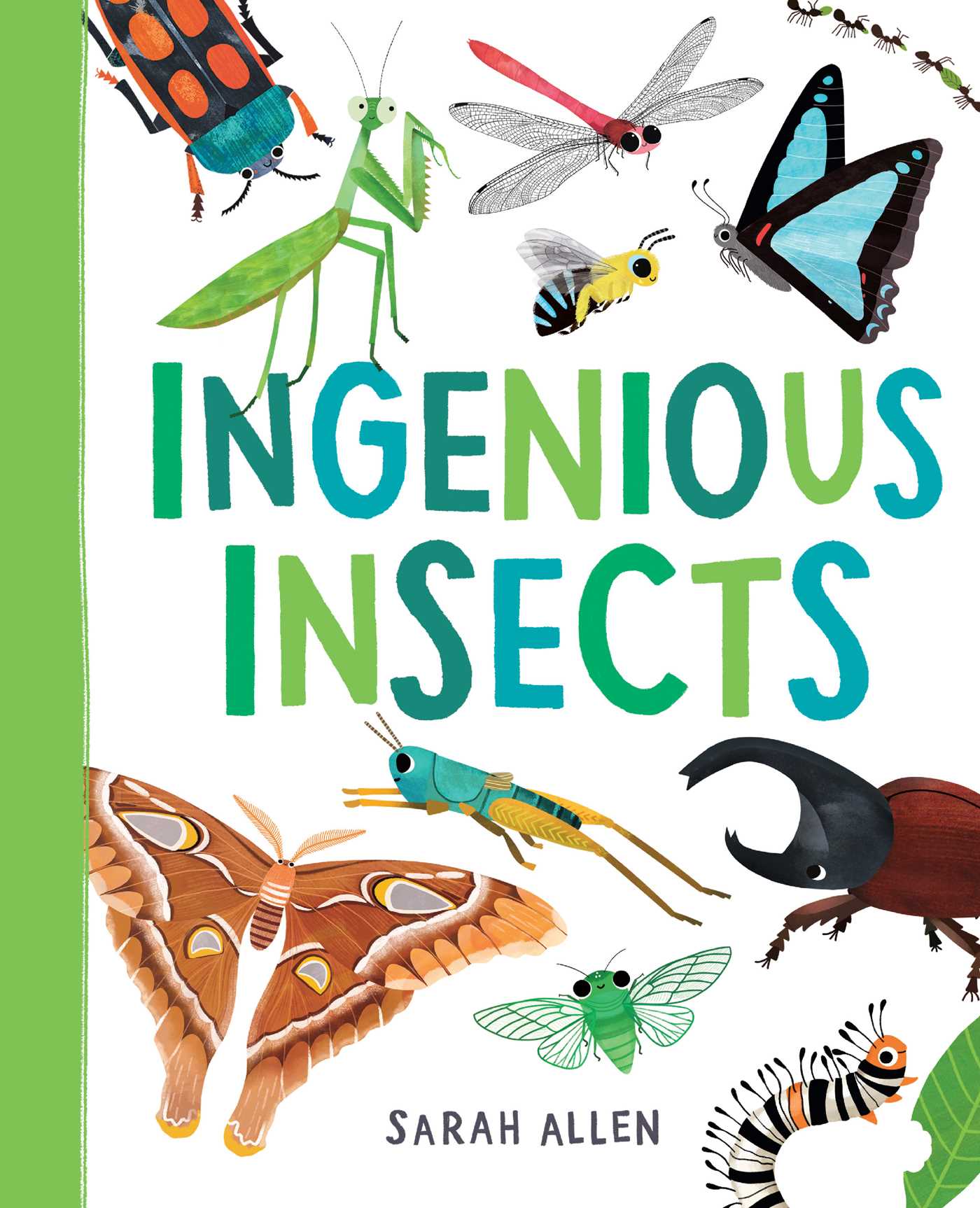 This is the cover for ‘Ingenious Insects’ Written by Sarah Allen. The cover shows various insects across the page. 