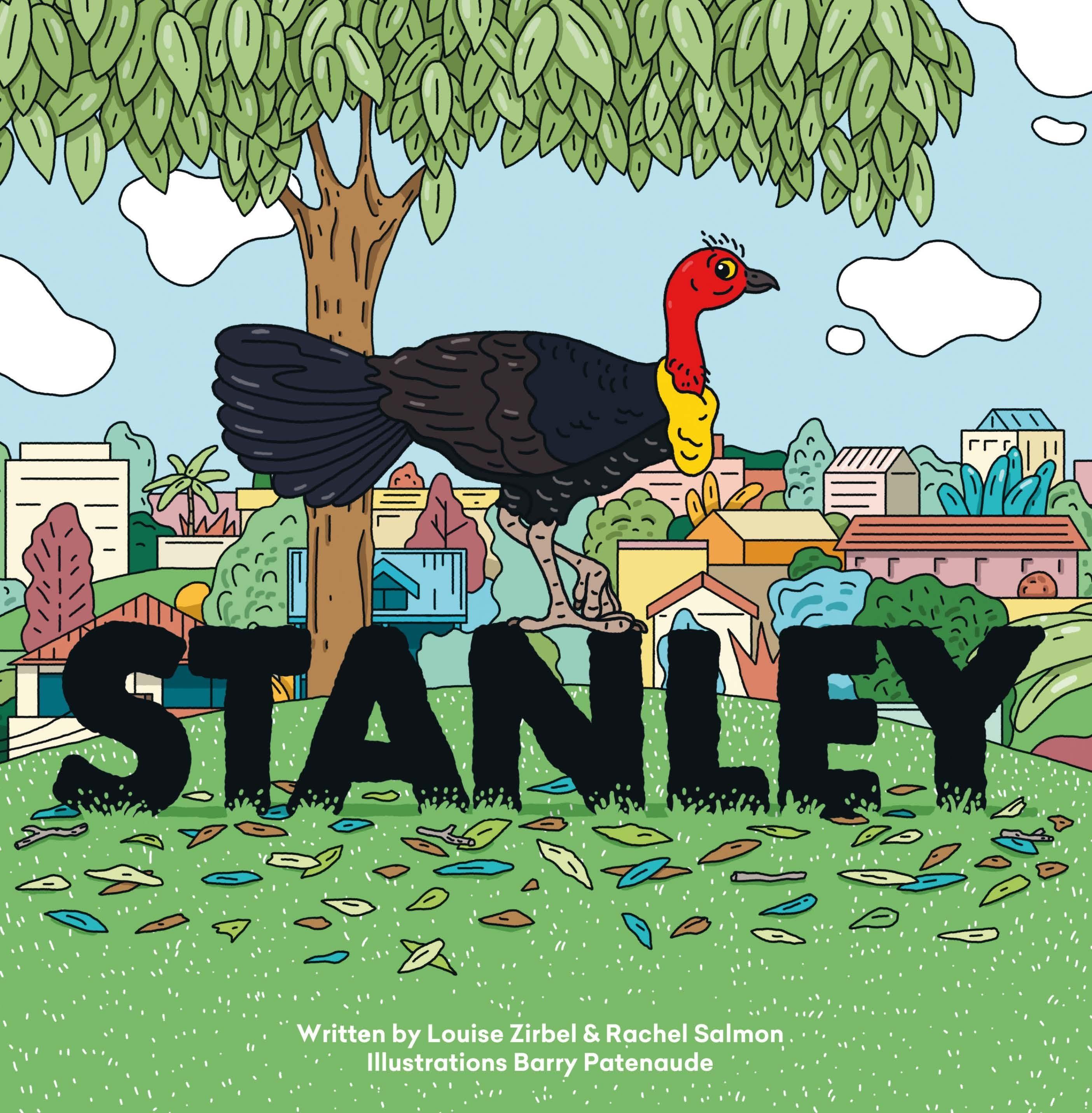 This is the cover for ‘Stanley’ Written by Louise Zirbel and Rachel Salmon, and illustrated by Barry Patenaude. The cover shows a smiling turkey standing under a tree in the middle of suburbia. 