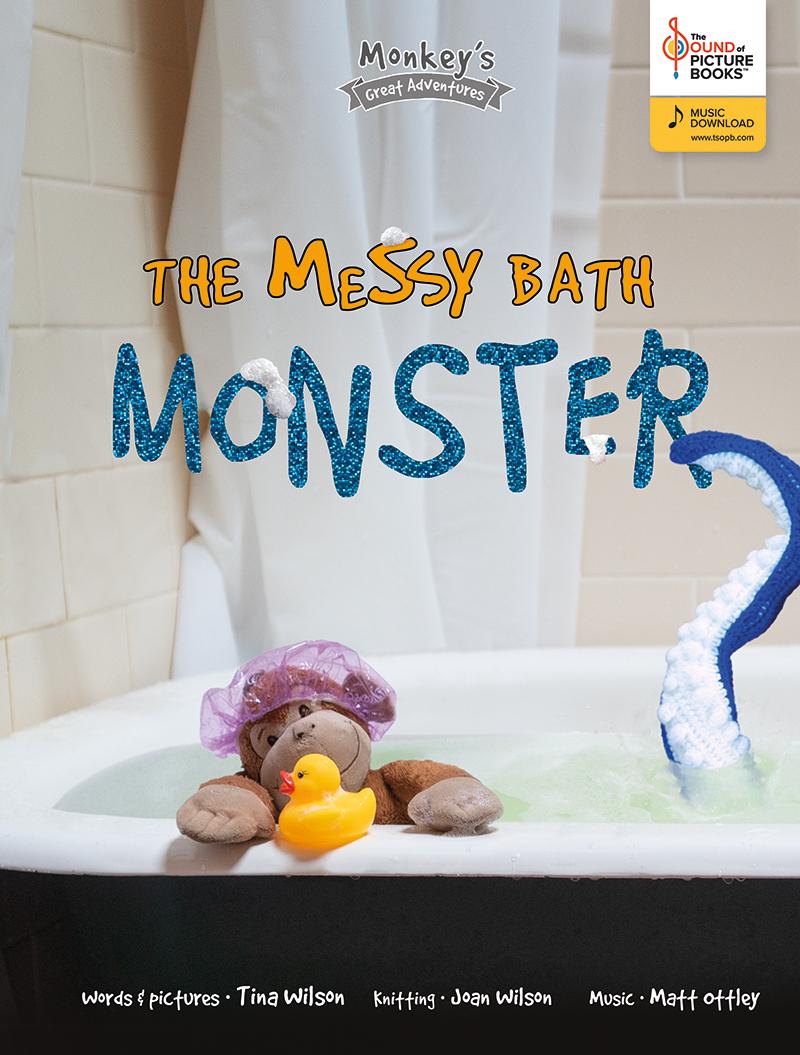 This is the cover for ‘The Messy Bath Monster’ Written and illustrated by Tina Wilson. The cover shows a monkey with a shower cap and rubber duck taking a bath, as a tentacle emerges from the water.
